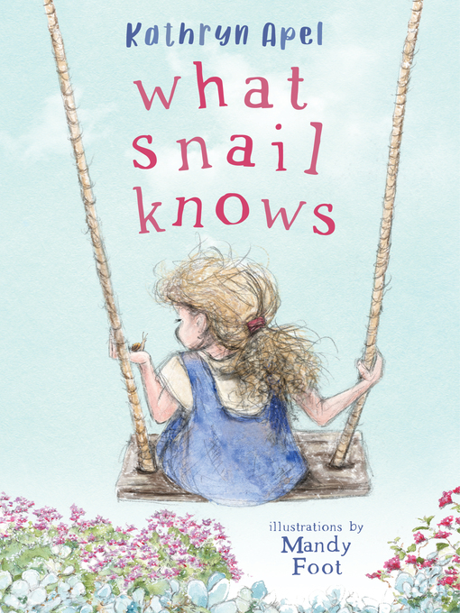 Title details for What Snail Knows by Kathryn Apel - Available